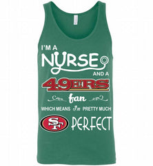 I'M A Nurse And A NFL San Francisco 49ers Fan Pretty Much Perfect Tank - zezetee
