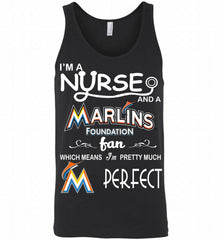 I'M A Nurse And A Miami Marlins Fan Pretty Much Perfect Tank - zezetee