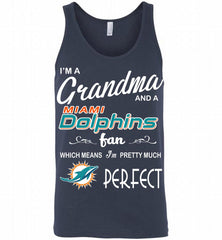 I'M A Grandma And A Miami Dolphins Fans I'm Pretty Much Perfect Tank - zezetee