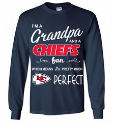 I'M A Grandpa And A Kansas City Chiefs Pretty Much Perfect Gildan Long Shirt - zezetee