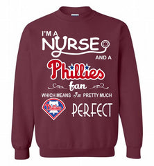 I'M A Nurse And A Philadelphia Phillies Fan Pretty Much Perfect Crewneck Sweatshirt - zezetee