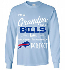I'M A Grandpa And A Buffalo Bills Pretty Much Perfect Gildan Long Shirt - zezetee