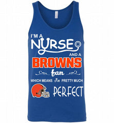 I'M A Nurse And A NFL Cleveland Browns Fan Pretty Much Perfect Tank - zezetee