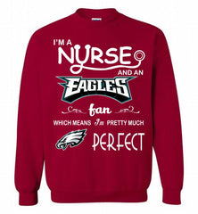 I'M A Nurse And A NFL Philadelphia Eagles Fan Pretty Much Perfect Crewneck Sweatshirt - zezetee