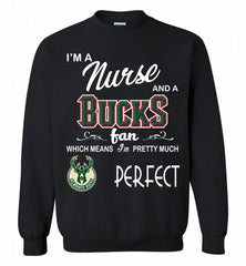 I'M A Nurse And A Milwaukee Bucks Fans Perfect Crewneck Sweatshirt - zezetee