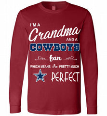 I'M A Grandma And A Dallas Cowboys Fans I'm Pretty Much Perfect Long Sleeve - zezetee