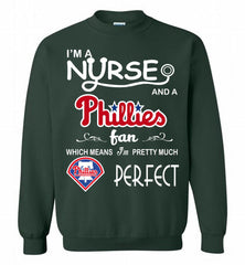 I'M A Nurse And A Philadelphia Phillies Fan Pretty Much Perfect Crewneck Sweatshirt - zezetee