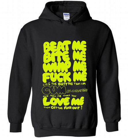 Beat Me Bite Me Whip Me Fuck Me Love Me Hoodie - zezetee