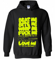 Beat Me Bite Me Whip Me Fuck Me Love Me Hoodie - zezetee