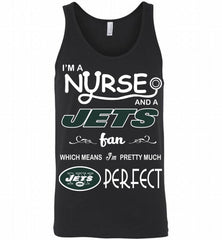 I'M A Nurse And A NFL New York Jets Fan Pretty Much Perfect Tank - zezetee