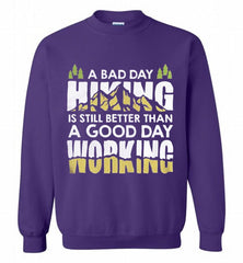 A BAD DAY HIKING IS STILL BETTER THAN A GOOD DAY WORKING Crewneck Sweatshirt - zezetee