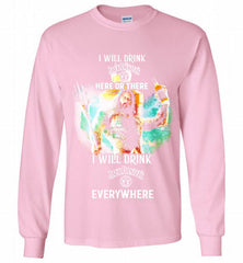 AQUAMAN I WILL DRINK JACK DANIEL'S HERE THERE I WILL DRINK JACK DANIEL'S EVERYWHERE Gildan Long Shirt - zezetee