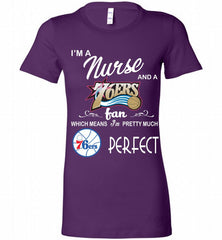 I'M A Nurse And A Philadelphia 76ers Fans Perfect Bella Ladies Tee - zezetee