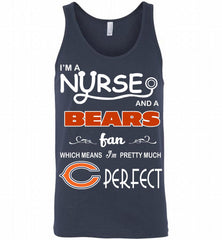 I'M A Nurse And A NFL Chicago Bears Fan Pretty Much Perfect Tank - zezetee