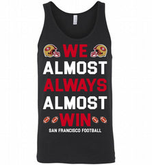 San Francisco 49ers We Almost Always Almost Win Tank - zezetee