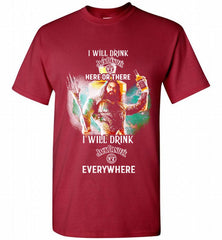 AQUAMAN I WILL DRINK JACK DANIEL'S HERE THERE I WILL DRINK JACK DANIEL'S EVERYWHERE Shirt - zezetee