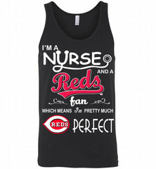 I'M A Nurse And A Cincinnati Reds Fan Pretty Much Perfect Tank - zezetee