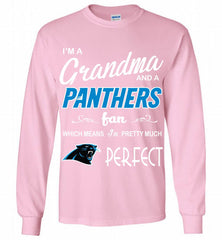 I'M A Grandma And A Carolina Panthers Fans I'm Pretty Much Perfect Gildan Long Shirt - zezetee