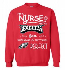 I'M A Nurse And A NFL Philadelphia Eagles Fan Pretty Much Perfect Crewneck Sweatshirt - zezetee