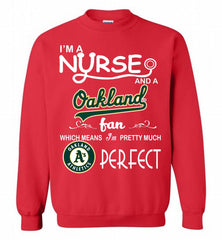 I'M A Nurse And A Oakland Athletics Fan Pretty Much Perfect Crewneck Sweatshirt - zezetee