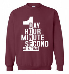 1 DAY HOUR MINUTE SECOND DONE AT A TIME Crewneck Sweatshirt - zezetee