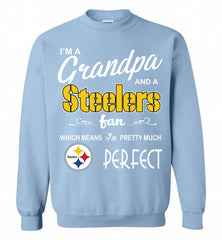 I'M A Grandpa And A NFL Pittsburgh Steelers Pretty Much Perfect Crewneck Sweatshirt - zezetee