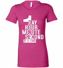 1 DAY HOUR MINUTE SECOND DONE AT A TIME Bella Ladies Tee - zezetee