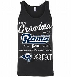 I'M A Grandma And A Los Angeles Rams Fans I'm Pretty Much Perfect Tank