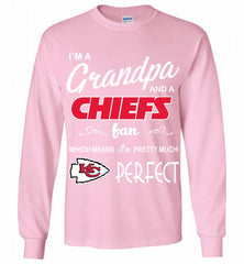 I'M A Grandpa And A Kansas City Chiefs Pretty Much Perfect Gildan Long Shirt - zezetee