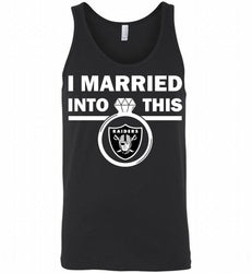 I MARRIED INTO THIS NFL Oakland Raiders Fans Gift Tank