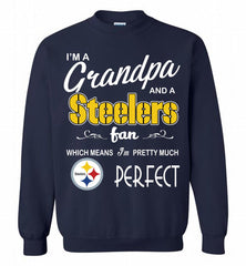I'M A Grandpa And A NFL Pittsburgh Steelers Pretty Much Perfect Crewneck Sweatshirt - zezetee