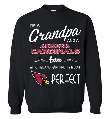 I'M A Grandpa And A Arizona Cardinals Pretty Much Perfect Crewneck Sweatshirt - zezetee