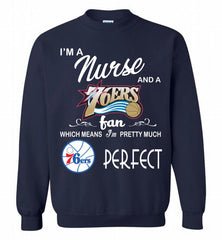 I'M A Nurse And A Philadelphia 76ers Fans Perfect Crewneck Sweatshirt - zezetee