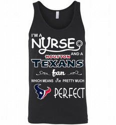 I'M A Nurse And A NFL Houston Texans Fan Pretty Much Perfect Tank