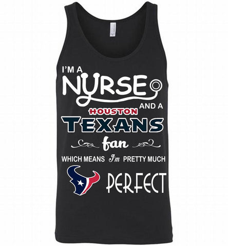 I'M A Nurse And A NFL Houston Texans Fan Pretty Much Perfect Tank - zezetee