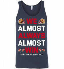 San Francisco 49ers We Almost Always Almost Win Tank - zezetee