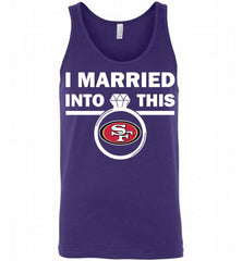 I MARRIED INTO THIS NFL San Francisco 49ers Fans Gift Tank - zezetee