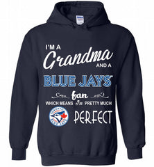 I'M A Grandma And A Toronto Blue Jays Fans Gift Hoodie - zezetee