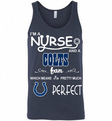 I'M A Nurse And A NFL Indianapolis Colts Fan Pretty Much Perfect Tank - zezetee