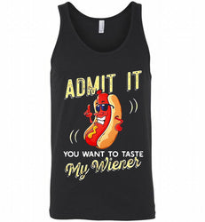 ADMIT IT YOU WANT TO TASTE MY WIENER Tank