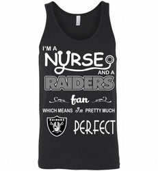 I'M A Nurse And A NFL Oakland Raiders Fan Pretty Much Perfect Tank