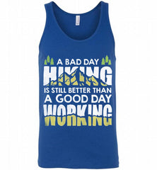 A BAD DAY HIKING IS STILL BETTER THAN A GOOD DAY WORKING Tank - zezetee