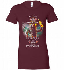 AQUAMAN I WILL DRINK JOSE CUERVO HERE THERE I WILL DRINK JOSE CUERVO EVERYWHERE Bella Ladies Tee - zezetee
