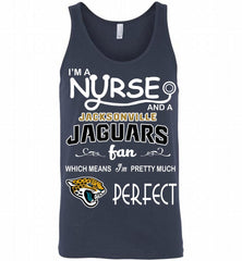 I'M A Nurse And A NFL Jacksonville Jaguars Fan Pretty Much Perfect Tank - zezetee