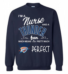 I'M A Nurse And A Oklahoma City Thunder Fans Perfect Crewneck Sweatshirt - zezetee