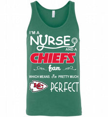 I'M A Nurse And A NFL Kansas City Chiefs Fan Pretty Much Perfect Tank - zezetee