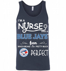 I'M A Nurse And A Toronto Blue Jays Fan Pretty Much Perfect Tank - zezetee