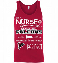 I'M A Nurse And A NFL Atlanta Falcons Fan Pretty Much Perfect Tank - zezetee