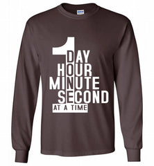 1 DAY HOUR MINUTE SECOND DONE AT A TIME Gildan Long Shirt - zezetee