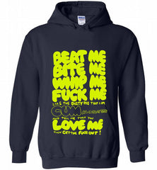 Beat Me Bite Me Whip Me Fuck Me Love Me Hoodie - zezetee